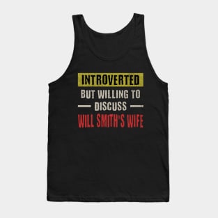 Introverted But Willing to Discuss Will Smith’s Wife Tank Top